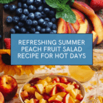 Summer Peach Fruit Salad: Refreshing Recipe for Hot Days Recipe