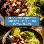 Crockpot Chipotle Pineapple Pot Roast Bowls Recipe