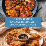 Crispy Kimchi Pancake (Kimchijeon) Recipe