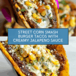 Street Corn Smash Burger Tacos Recipe